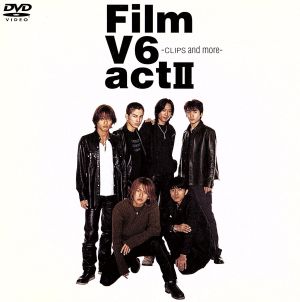Film V6 act Ⅱ -CLIPS and more-