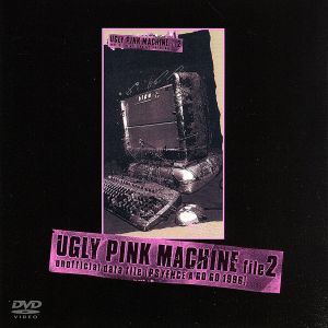 UGLY PINK MACHINE file 2＜PSYENCE A GO GO 1996＞