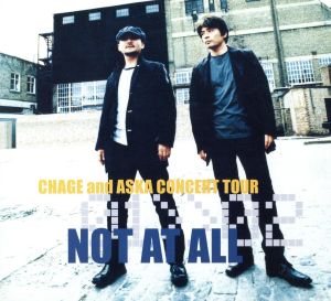 CHAGE and ASKA CONCERT TOUR 01＞＞02 NOT AT ALL