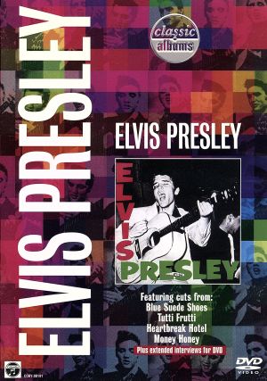Classic Albums:ELVIS PRESLEY