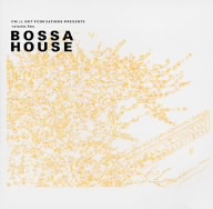 Chill Out Foundations Presents BOSSA HOUSE Volume2