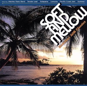 ソフト・アンド・メロウ～Hawaiian AOR Classics