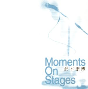 Moments On Stages