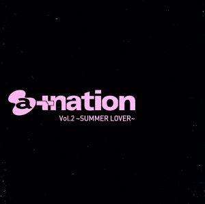 a+nation Vol.2～SUMMER LOVER～(CCCD) <CCCD>