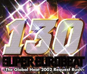 スーパー・ユーロビート VOL.130 ～The Global Heat 2002 Reqest Rush～