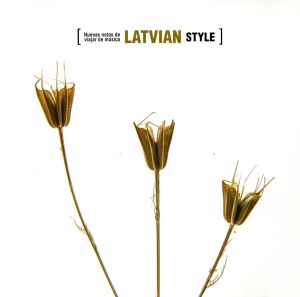 新音楽紀行[LATVIAN STYLE]