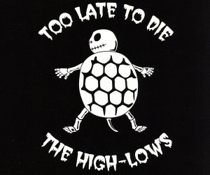 Too Late To Die