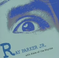 RAY PARKER JR. with State of the Rhythm