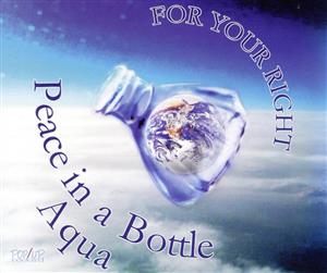 Peace in a Bottle/Aqua/For Your Right
