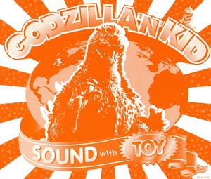 GODZILLA'N'KID SOUND with TOY