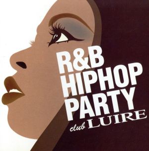 R&B ヒップホップ・パーティー～クラブ・ルイール～ <CCCD>