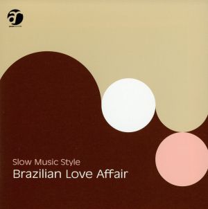 Slow Music STYLE Brazilian LOVE Affair