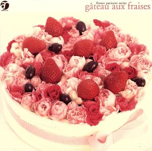 flower patissier series gateau aux fraises