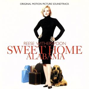 SWEET HOME ALABAMA ORIGINAL SOUNDTRACK(メラニーは行く！オリジナル・サウンドトラック)