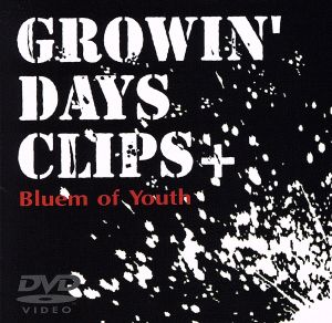 GROWIN' DAYS CLIPS+