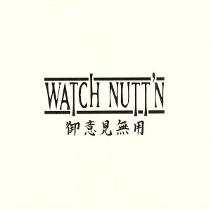 御意見無用～WATCH NUTT'N