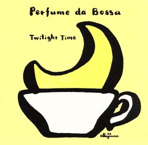 Perfume da Bossa ボッサのかほり～Twilight Time