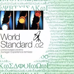 World Standard.02 A TATSUO SUNAGA LIVE MIX for Sunaga t Experience remixes