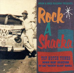 DRUM & BASS RECORDS PRESENTS Rock A Shacka VOL.6 TOP NOTCH TUNES DOWN BEAT SELECTION BY GAZ “ROCKIN