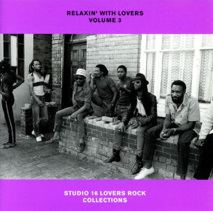 RELAXIN' WITH LOVERS VOLUME 3 STUDIO 16 LOVERS ROCK COLLECTIONS