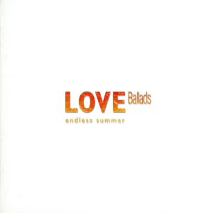 LOVE Ballads～endless summer～(CCCD)
