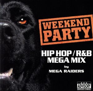 WEEKEND PARTY HIPHOP/R&B MEGA MIX by MEGA RAIDERS(CCCD) <CCCD>