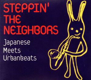 STEPPIN'THE NEIGHBORS～Japanese Meets Urban beats～(CCCD)