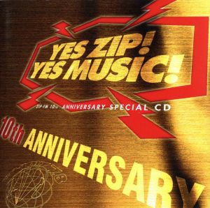 YES ZIP！ YES MUSIC！ ZIP-FM 10th ANNIVERSARY SPECIAL CD