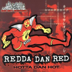 REDDA DAN RED HOTTA DAN HOT