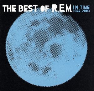 イン・タイム:ザ・ベスト・オブ・R.E.M.1988-2003