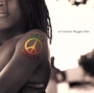 LOVE & PEACE 40 Smokin' Reggae Hits