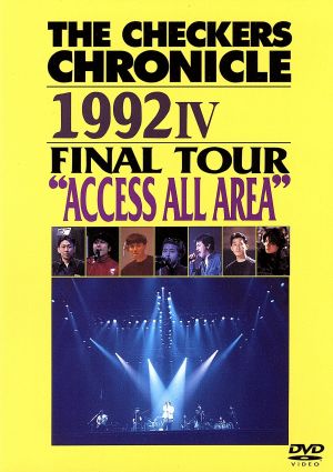 THE CHECKERS CHRONICLE 1992 Ⅳ FINAL TOUR “ACCESS ALL AREA