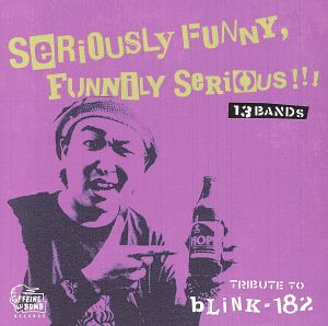 Seriously Funny.Funnily Serious～TRIBUTE TO BLINK-182～