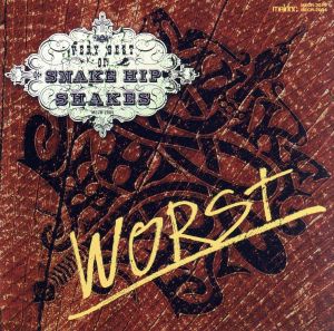 WORST ～VERY BEST OF SNAKE HIP SHAKES～
