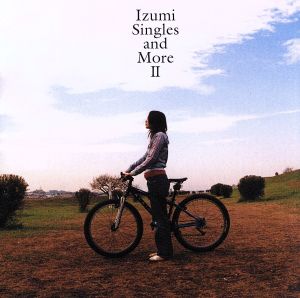 Izumi - Singles and More Ⅱ -