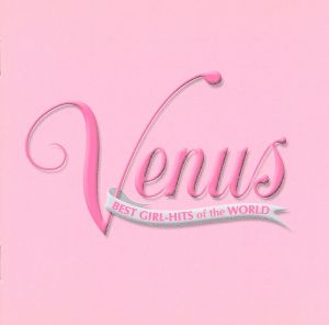 VENUS～BEST GIRL-HITS of the WORLD