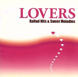 LOVERS～Ballad Hits&Sweet Melodies