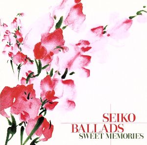 SEIKO BALLADS～SWEET MEMORIES
