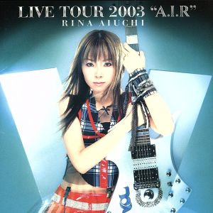 RINA AIUCHI LIVE TOUR 2003“A.I.R