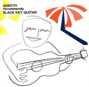 ゴンチチ・レコメンズ・スラック・キー・ギター～スラック・キー・ギター・ベスト・セレクション～