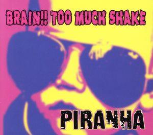 BRAIN!! TOO MUCH SHAKE(限定盤)