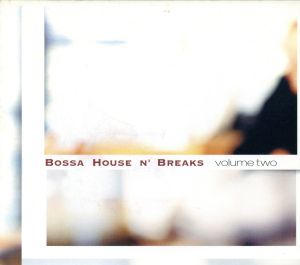 BOSSA HOUSE N' BREAKS volume two