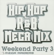 MEGA RAIDERS WEEKEND PARTY(3)HIP HOP/R&B MEGA MIX(CCCD) <CCCD>