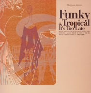 Funky & Tropical-It`s Too Late
