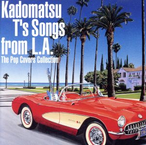 Kadomatsu T's Songs from L.A. The Pop Covers Collection