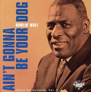 エイント・ゴナ・ビー・ユア・ドッグ:チェス・コレクティブルズ VOL.2