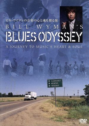 BILL WYMAN'S BLUES ODYSSEY-ビル・ワイマンの音楽の心と魂を探る旅-