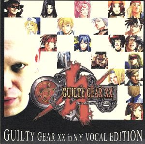 GUILTY GEAR XX in N.Y VOCAL EDITION