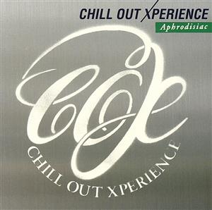 CHILL OUT XPERIENCE Aphrodisiac