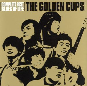 THE GOLDEN CUPS Complete Best“BLUES OF LIFE